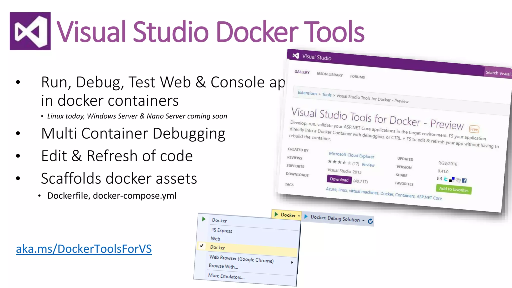 Visual Studio Docker Tools
aka.ms/DockerToolsForVS
 