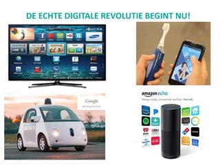 DE ECHTE DIGITALE REVOLUTIE BEGINT NU!
 