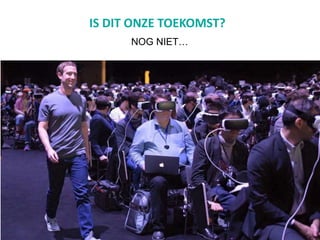 IS DIT ONZE TOEKOMST?
NOG NIET…
 