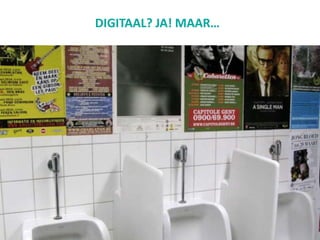 DIGITAAL? JA! MAAR…
 