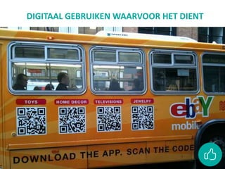 DIGITAAL GEBRUIKEN WAARVOOR HET DIENT
 