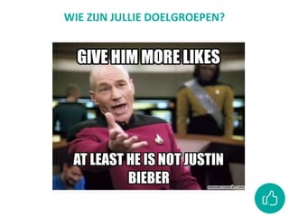 WIE ZIJN JULLIE DOELGROEPEN?
 