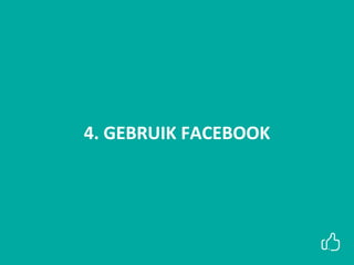 4. GEBRUIK FACEBOOK
 