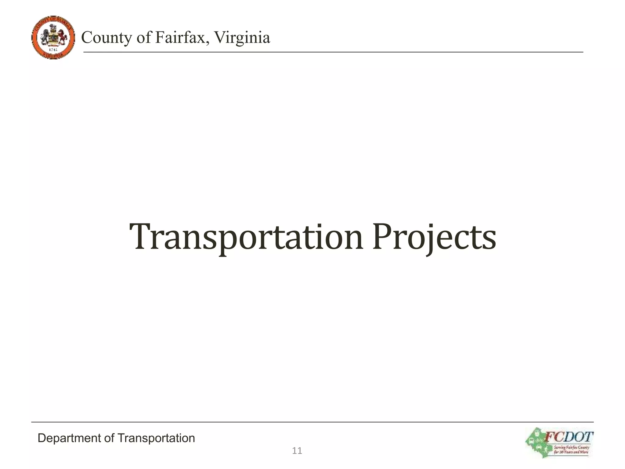 County of Fairfax, Virginia
Department of Transportation
Transportation Projects
11
 