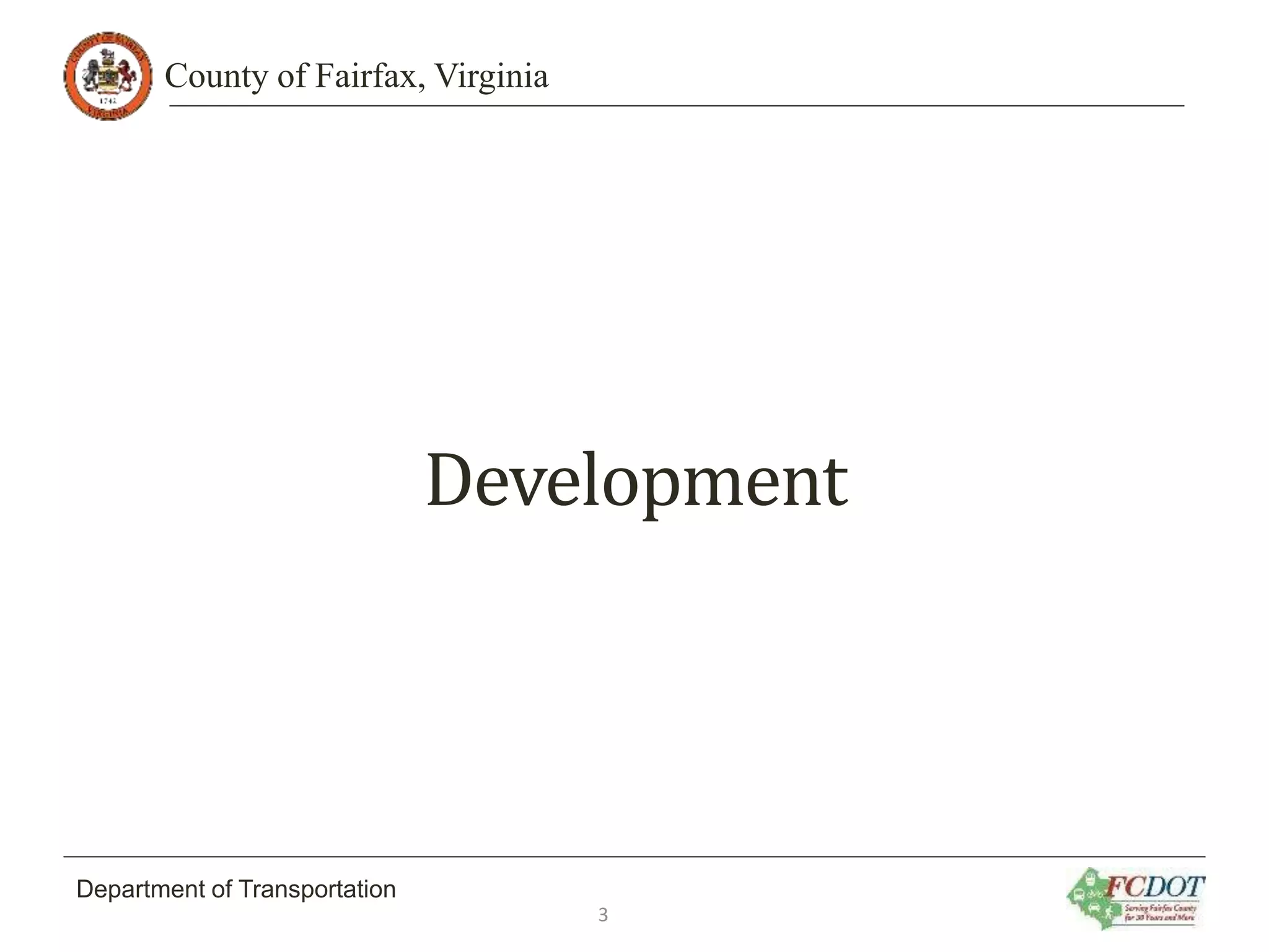 County of Fairfax, Virginia
Department of Transportation
Development
3
 