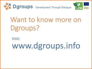 Want to know more on
Dgroups?
Visit:
www.dgroups.info
 