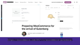 https://woocommerce.com/2017/11/woocommerce-gutenberg/
 