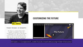 https://loopconf.com/talk/customizing-the-future/
 