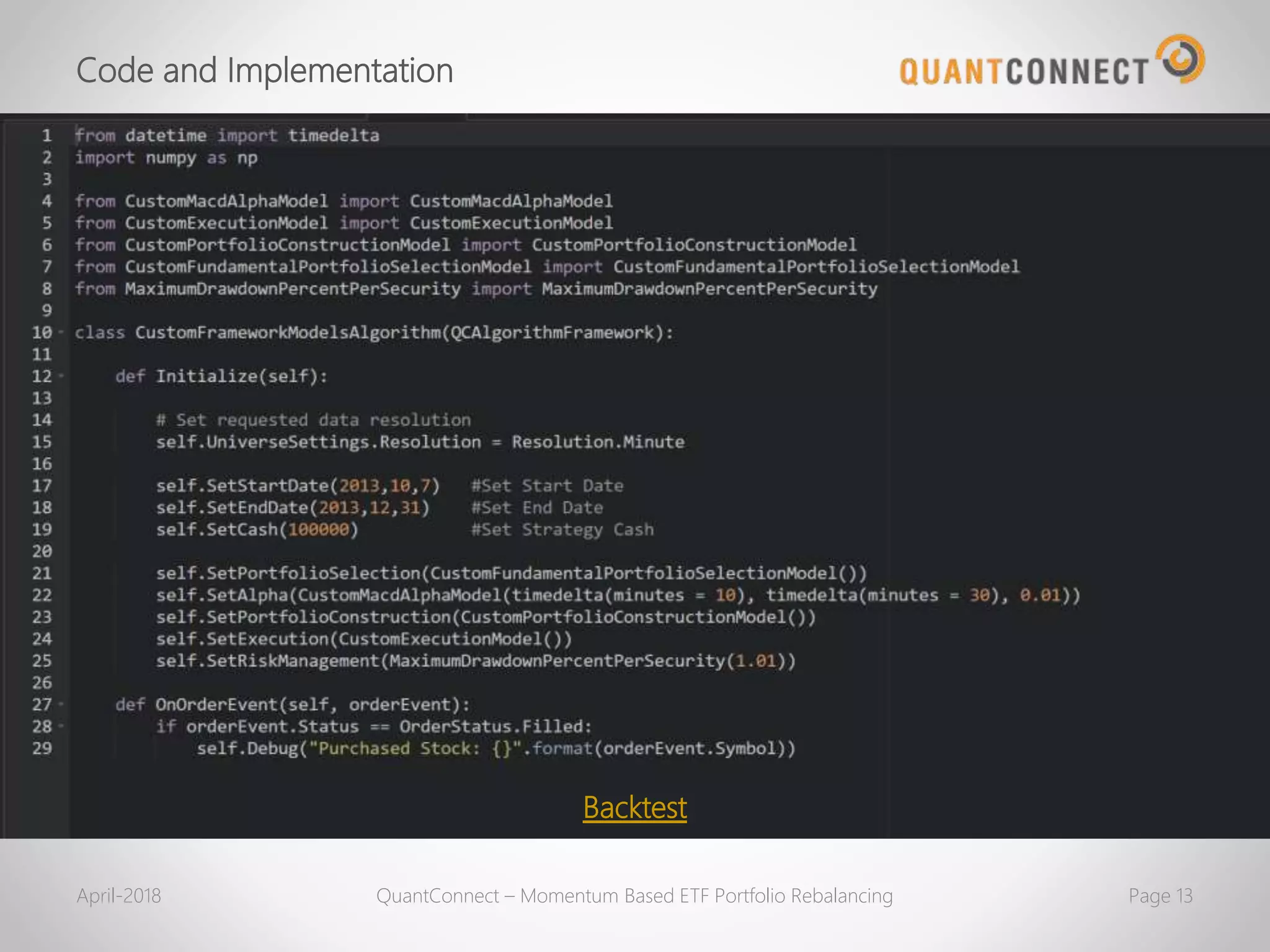 Code and Implementation
April-2018 QuantConnect – Momentum Based ETF Portfolio Rebalancing Page 13
Backtest
 