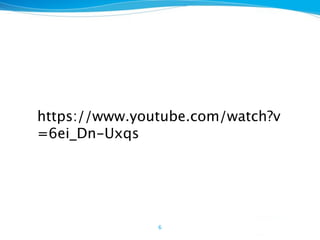 6
https://www.youtube.com/watch?v
=6ei_Dn-Uxqs
 