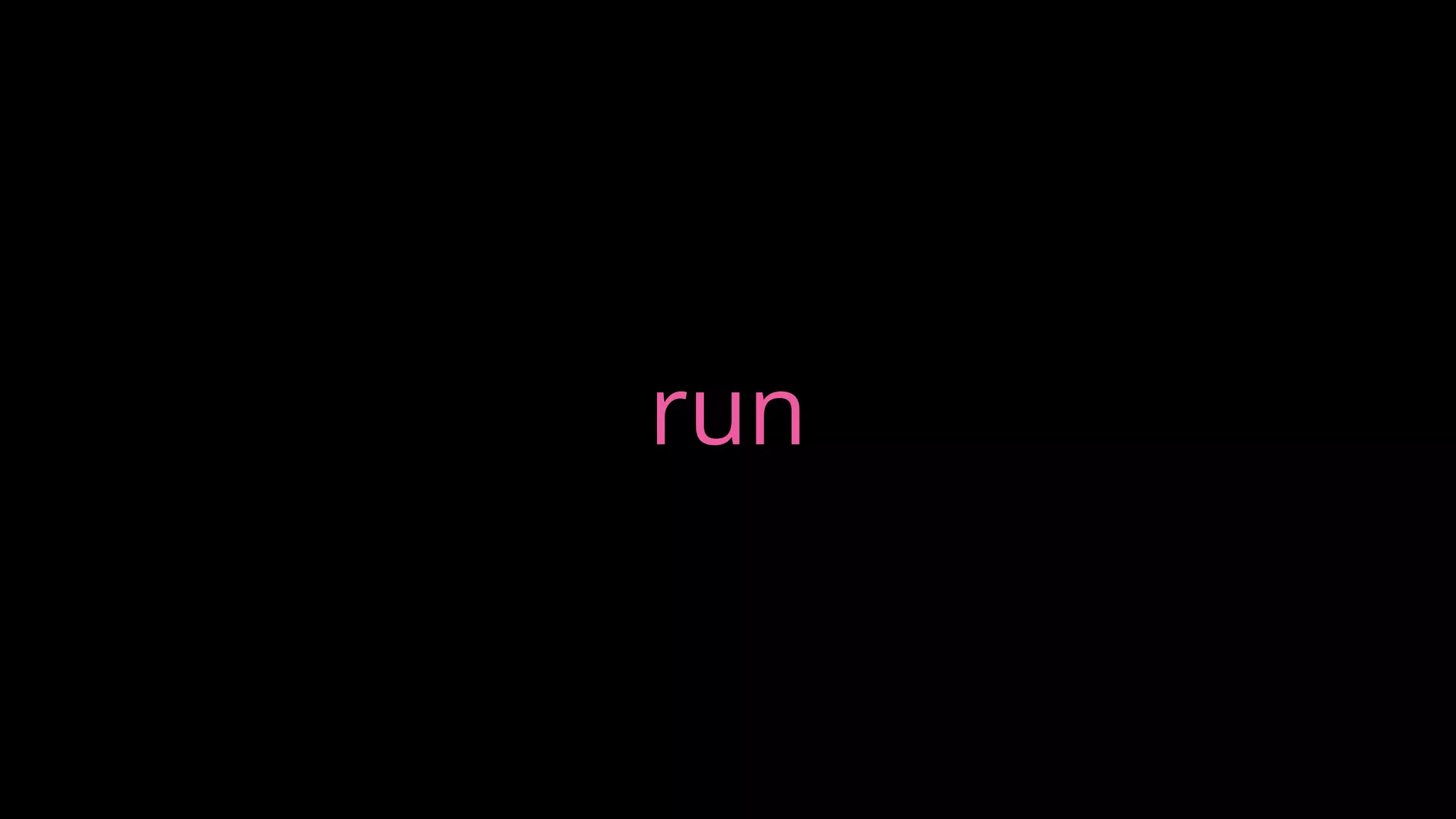 run
 