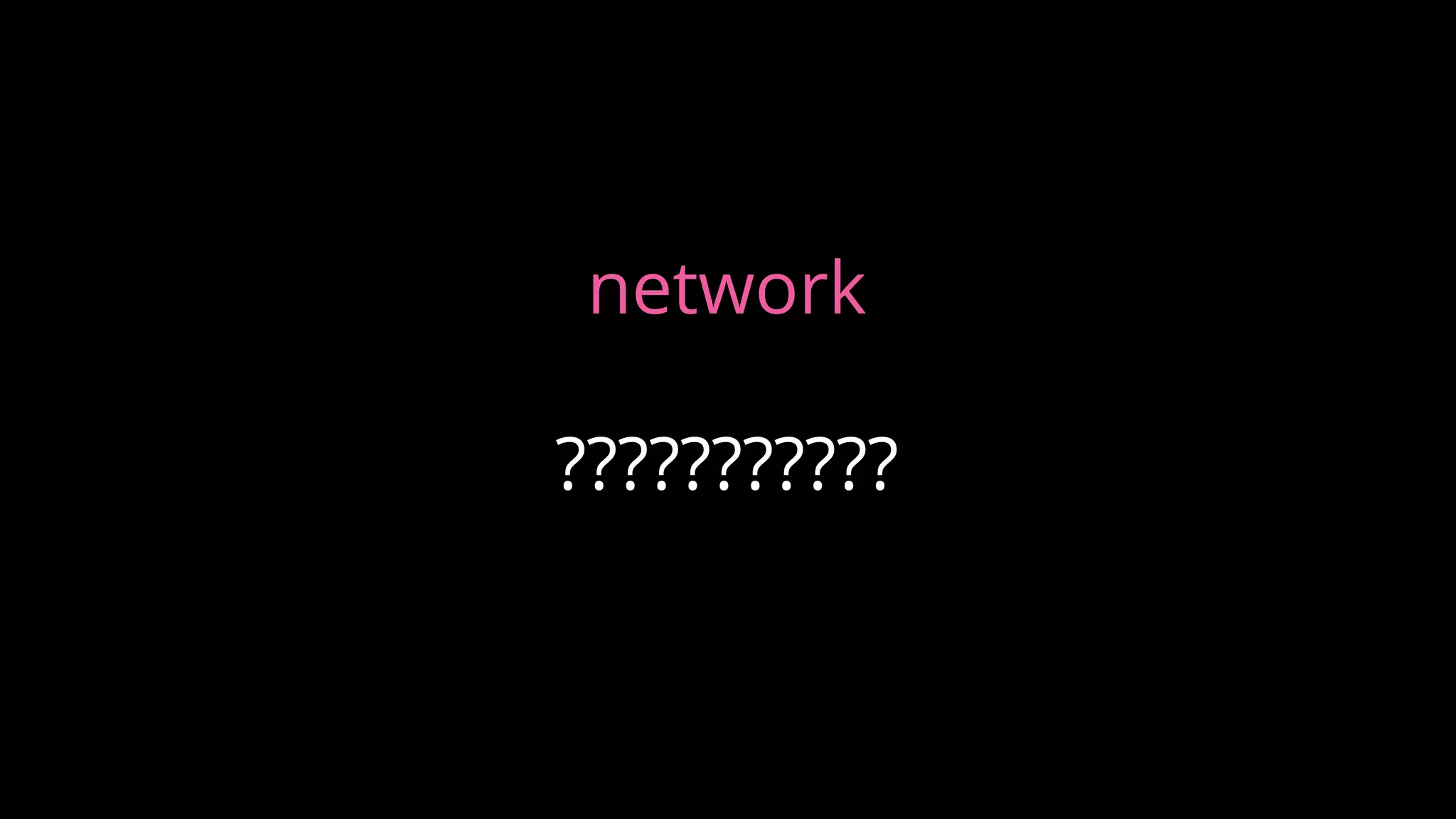 network
???????????
 