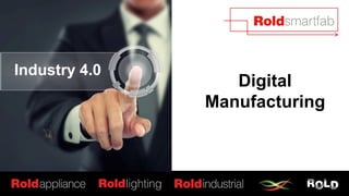 Digital
Manufacturing
Industry 4.0
 