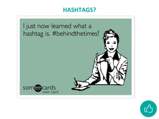 HASHTAGS?
 