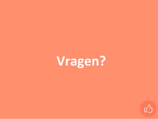 Vragen?
 
