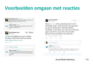 Social Media Marketing 110
Voorbeelden omgaan met reacties
 