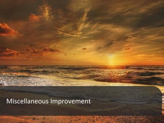 Miscellaneous Improvement
 
