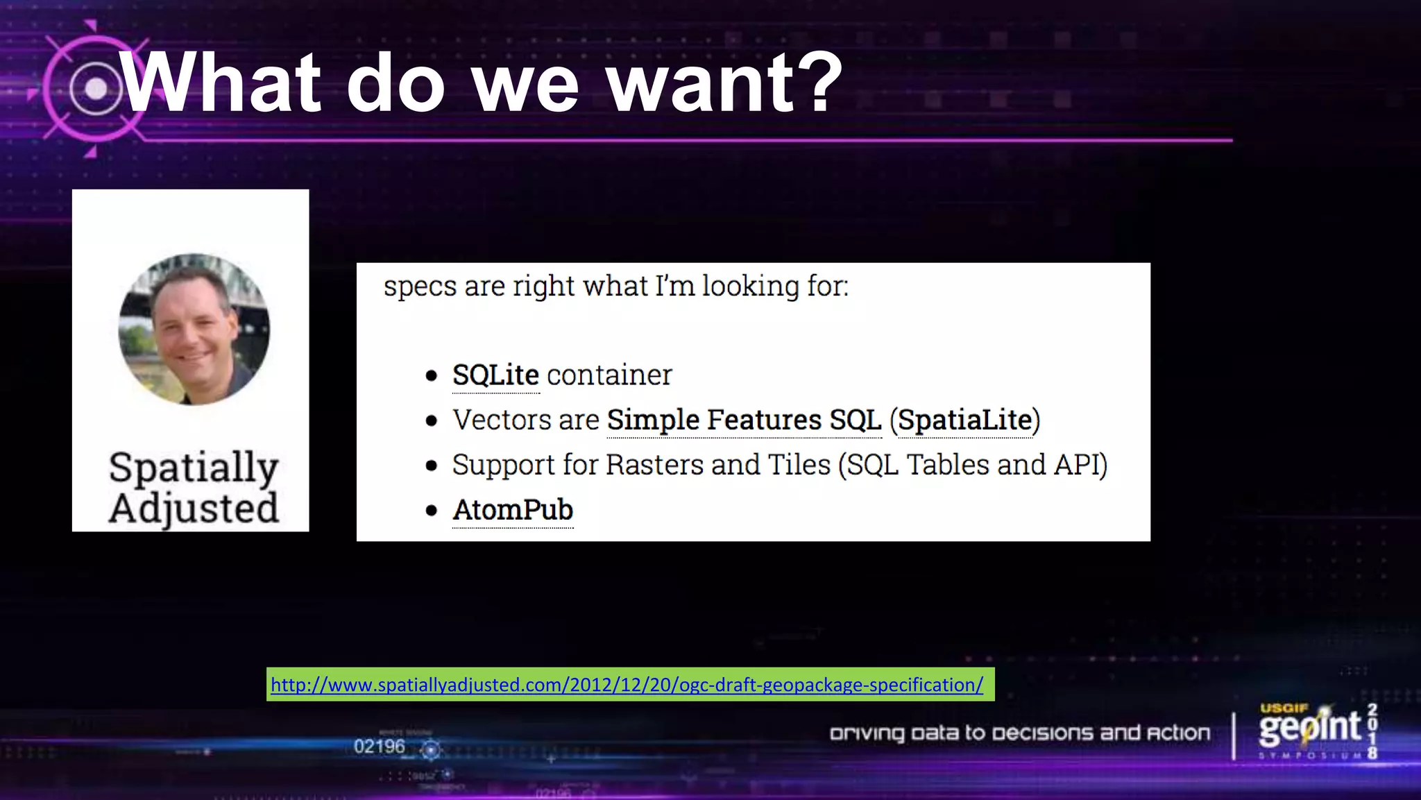 What do we want?
http://www.spatiallyadjusted.com/2012/12/20/ogc-draft-geopackage-specification/
 
