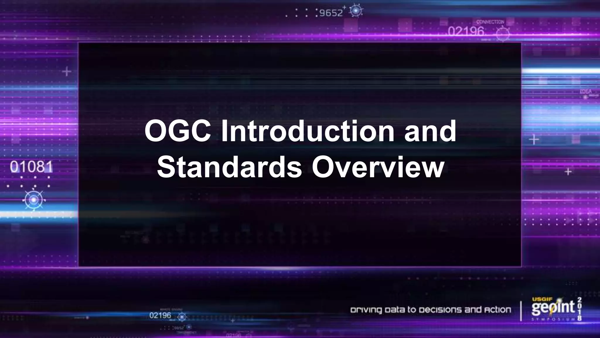 OGC Introduction and
Standards Overview
 
