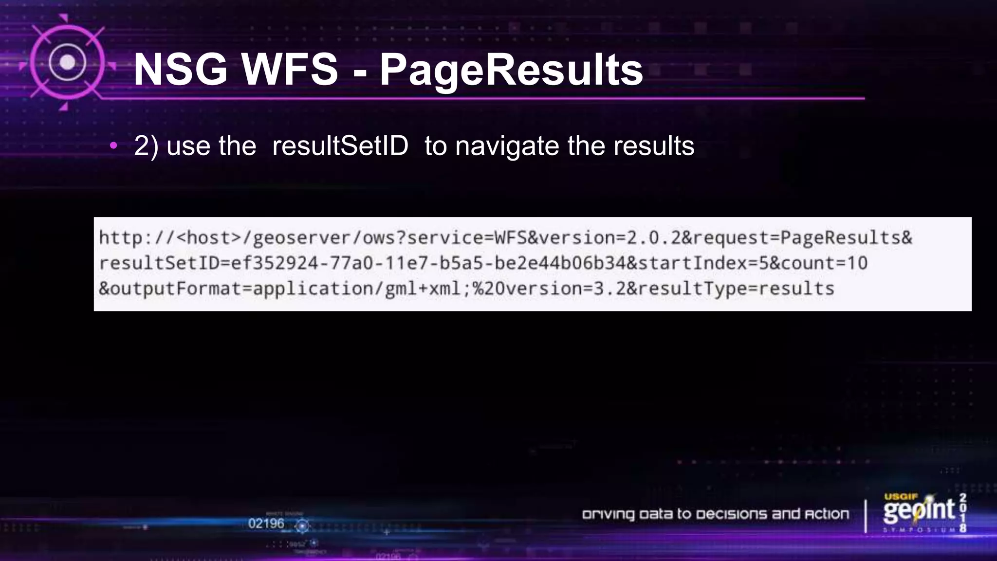 NSG WFS - PageResults
• 2) use the resultSetID to navigate the results
 