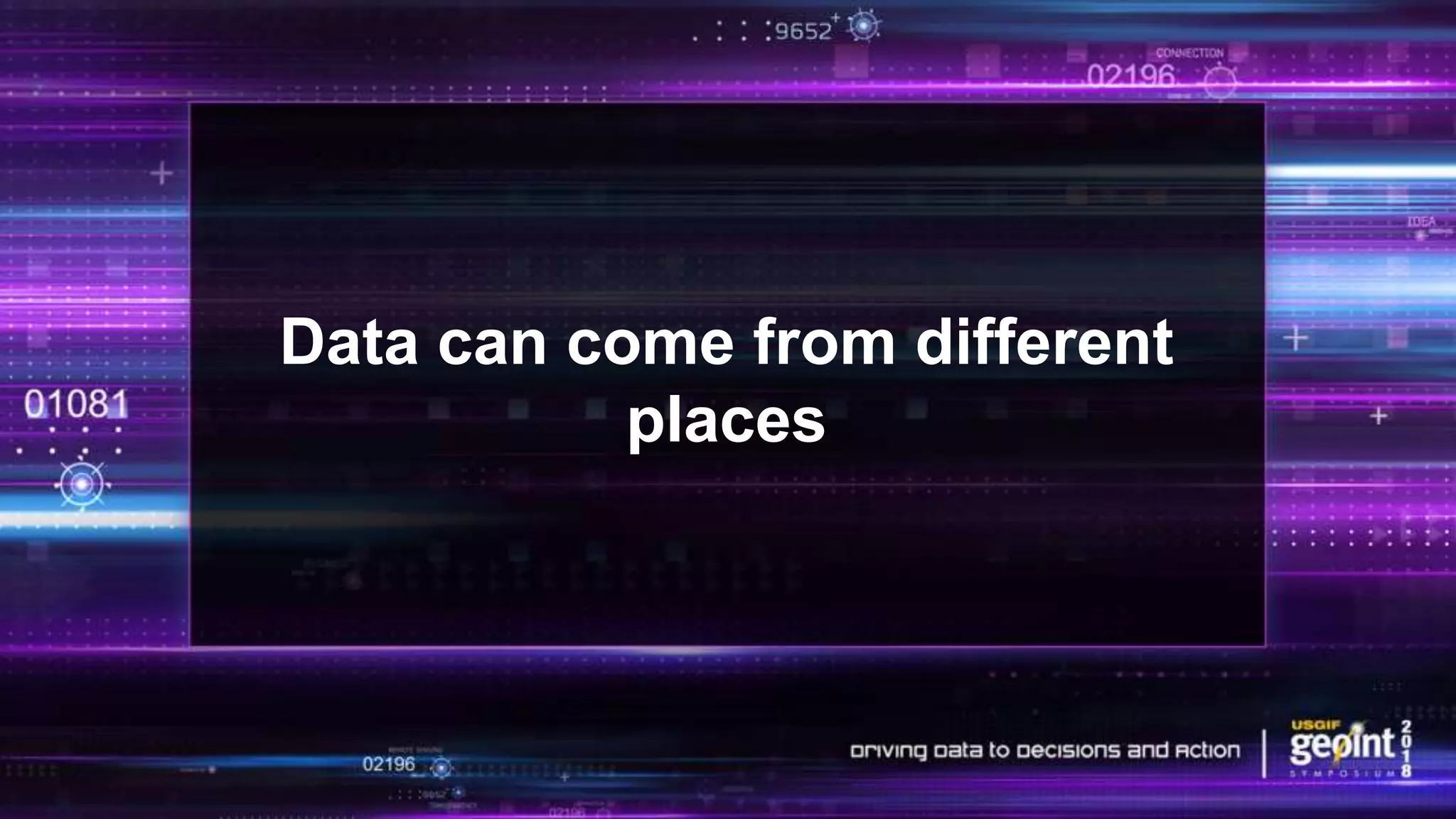 Data can come from different
places
 