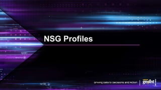 NSG Profiles
 
