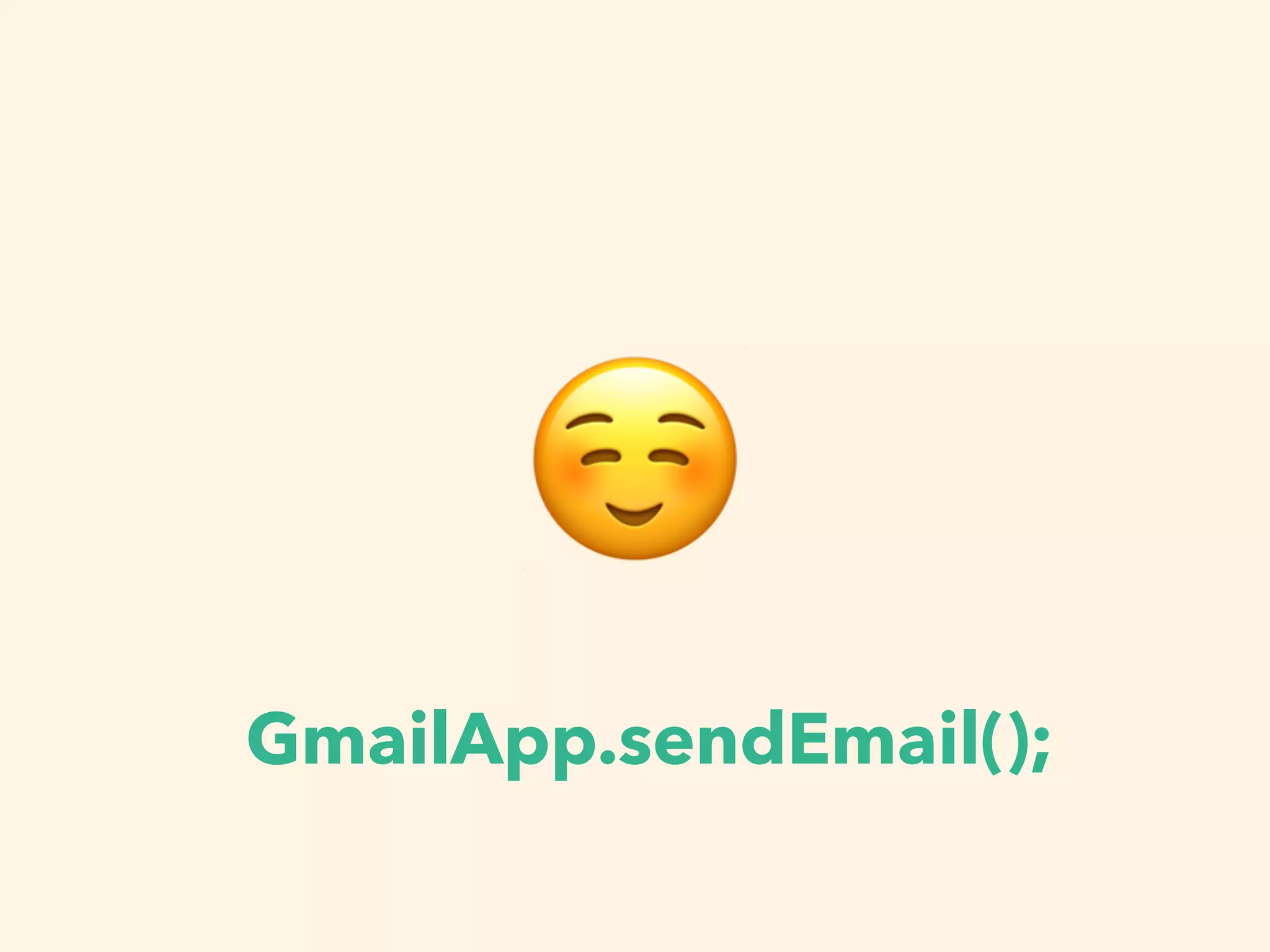 ☺
GmailApp.sendEmail();
 