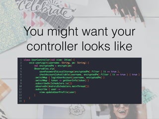 You might want your
controller looks like
 