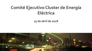 La apuesta productiva
de Bogotá – región
Apuesta productiva de
Bogotá región
Comité Ejecutivo Cluster de Energía
Eléctrica
25 de abril de 2018
 