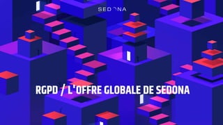 RGPD / L'OFFRE GLOBALE DE SEDONA
 