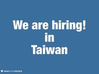 We are hiring!
in
Taiwan
 
