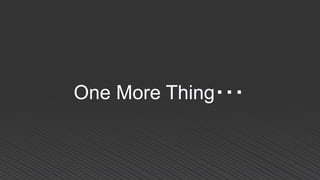 One More Thing・・・
 