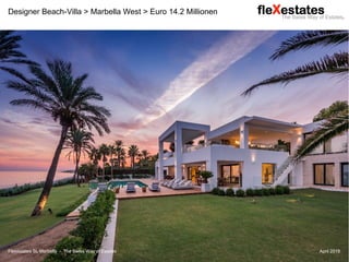Designer Beach-Villa > Marbella West > Euro 14.2 Millionen
Flexestates SL Marbella - The Swiss Way of Estates April 2018
 