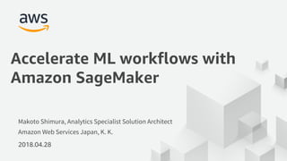 Accelerate ML workflows with Amazon SageMaker | PDF