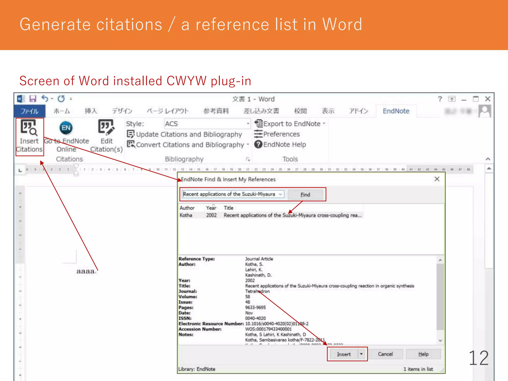 12
Generate citations / a reference list in Word
Screen of Word installed CWYW plug-in
 