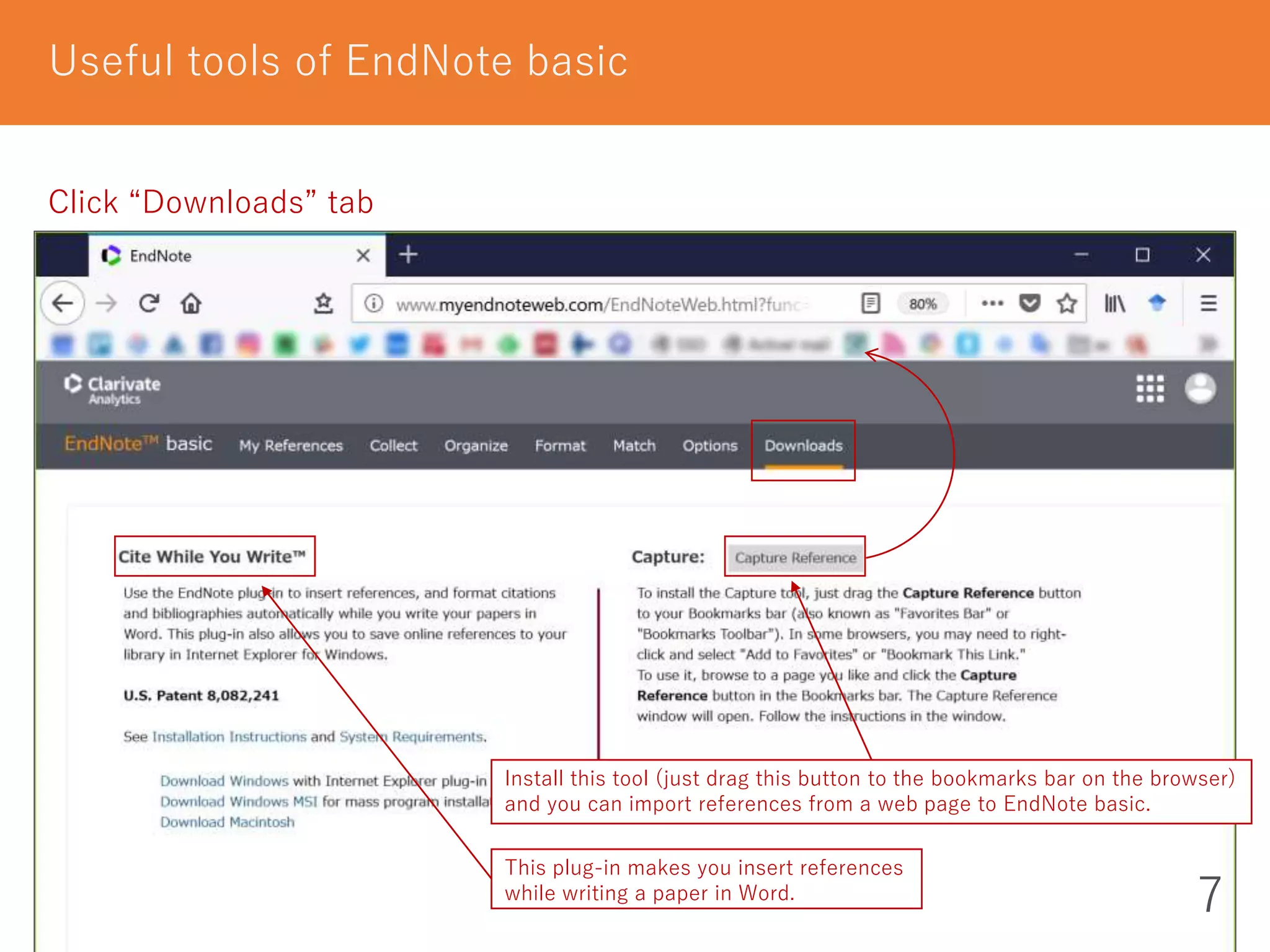 7
Useful tools of EndNote basic
Click “Downloads” tab
Install this tool (just drag this button to the bookmarks bar on the browser)
and you can import references from a web page to EndNote basic.
This plug-in makes you insert references
while writing a paper in Word.
 