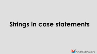 Strings in case statements
 