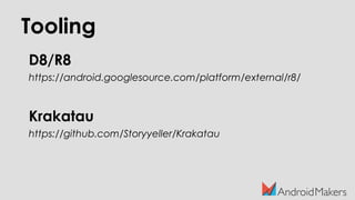 Tooling
D8/R8
https://android.googlesource.com/platform/external/r8/
Krakatau
https://github.com/Storyyeller/Krakatau
 