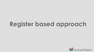 Register based approach
 