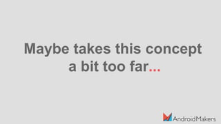 Maybe takes this concept
a bit too far...
 