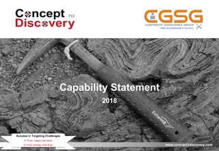 www.concept2discovery.com
Capability Statement
2018
Success in Targeting Challenges
3rd Prize: Integra Gold Rush
3rd Prize: Karelian Gold Rush
 