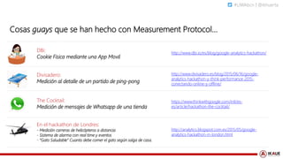 #UWAbcn | @ikhuerta
#UWAROI Iñaki Huerta - @ikhuerta
Cosas guays que se han hecho con Measurement Protocol…
https://www.th...