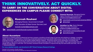 TO CARRY ON THE CONVERSATION ABOUT DIGITAL
EXPERIENCES ON CAMPUS PLEASE CONNECT WITH:
About Accenture
Accenture is a leadi...