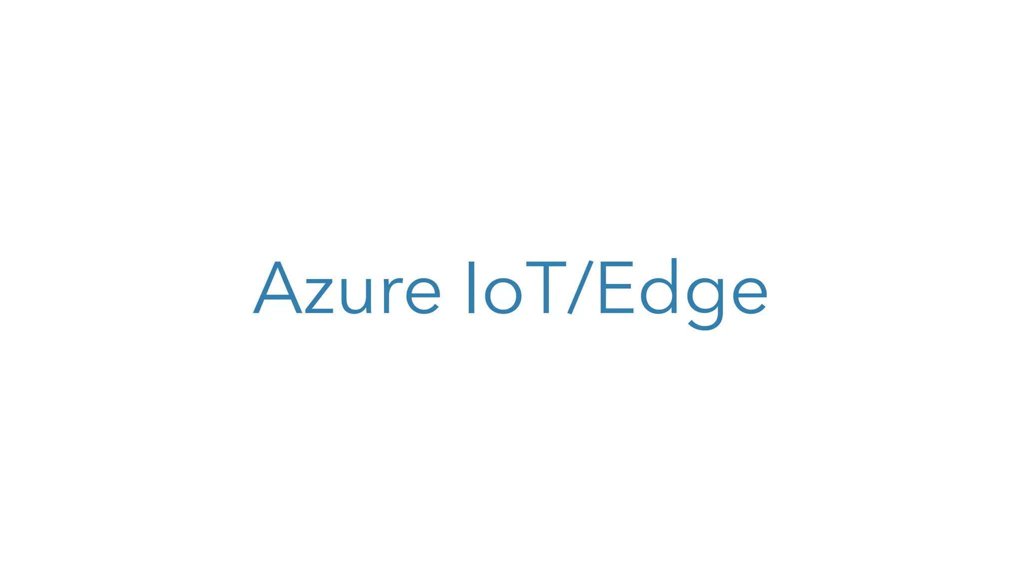 Azure IoT/Edge
 