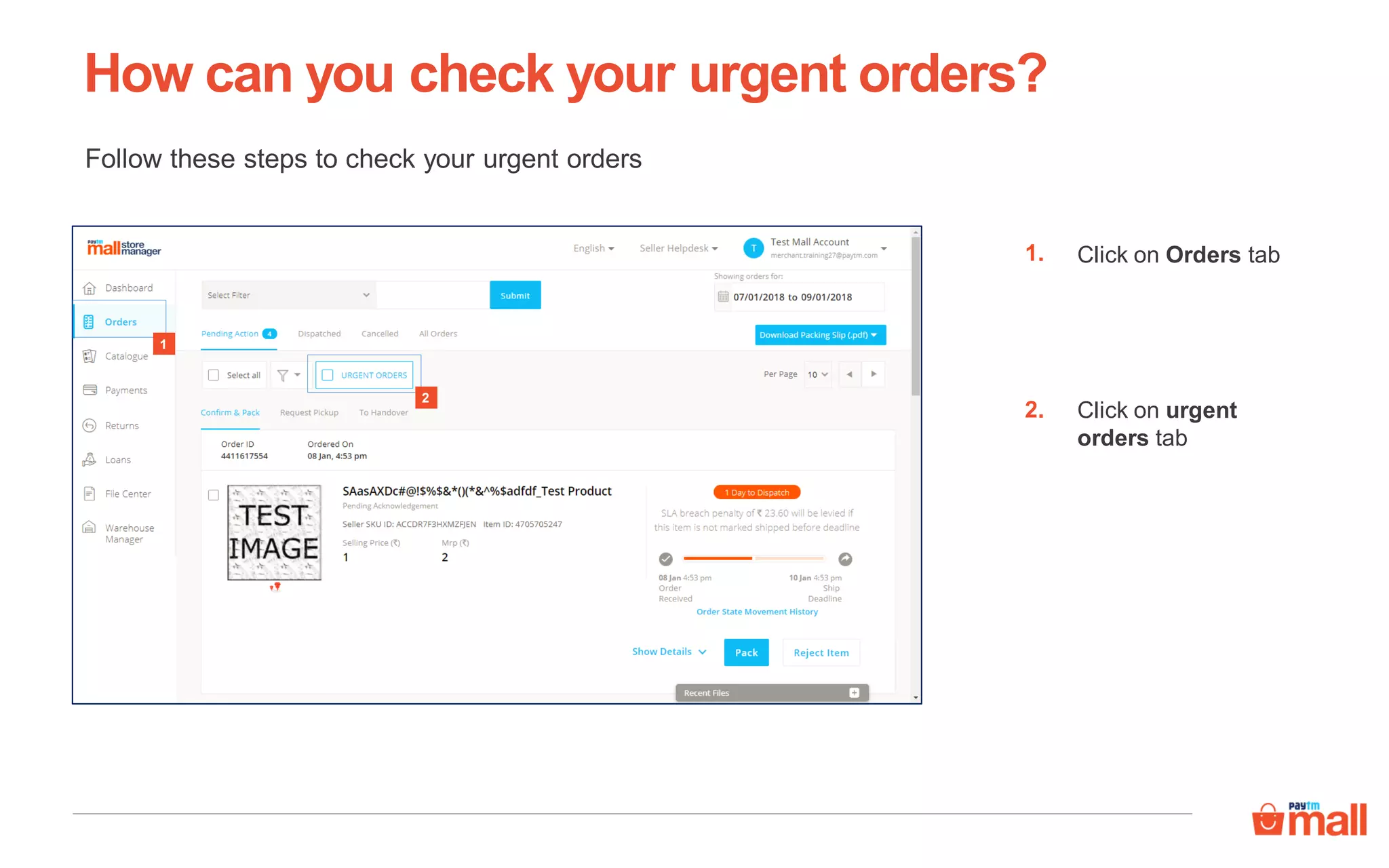 How can you check your urgent orders?
Click on Orders tab
Click on urgent
orders tab
1.
2.
Follow these steps to check your urgent orders
1
2
 
