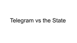 Telegram vs the State
 