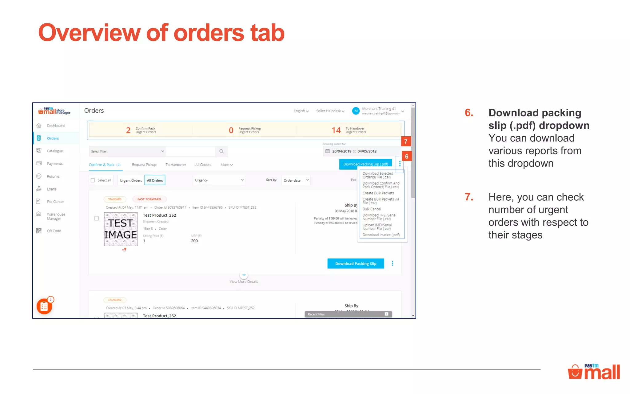 Download packing
slip (.pdf) dropdown
You can download
various reports from
this dropdown
Overview of orders tab
6.
7
Here, you can check
number of urgent
orders with respect to
their stages
7.
6
 