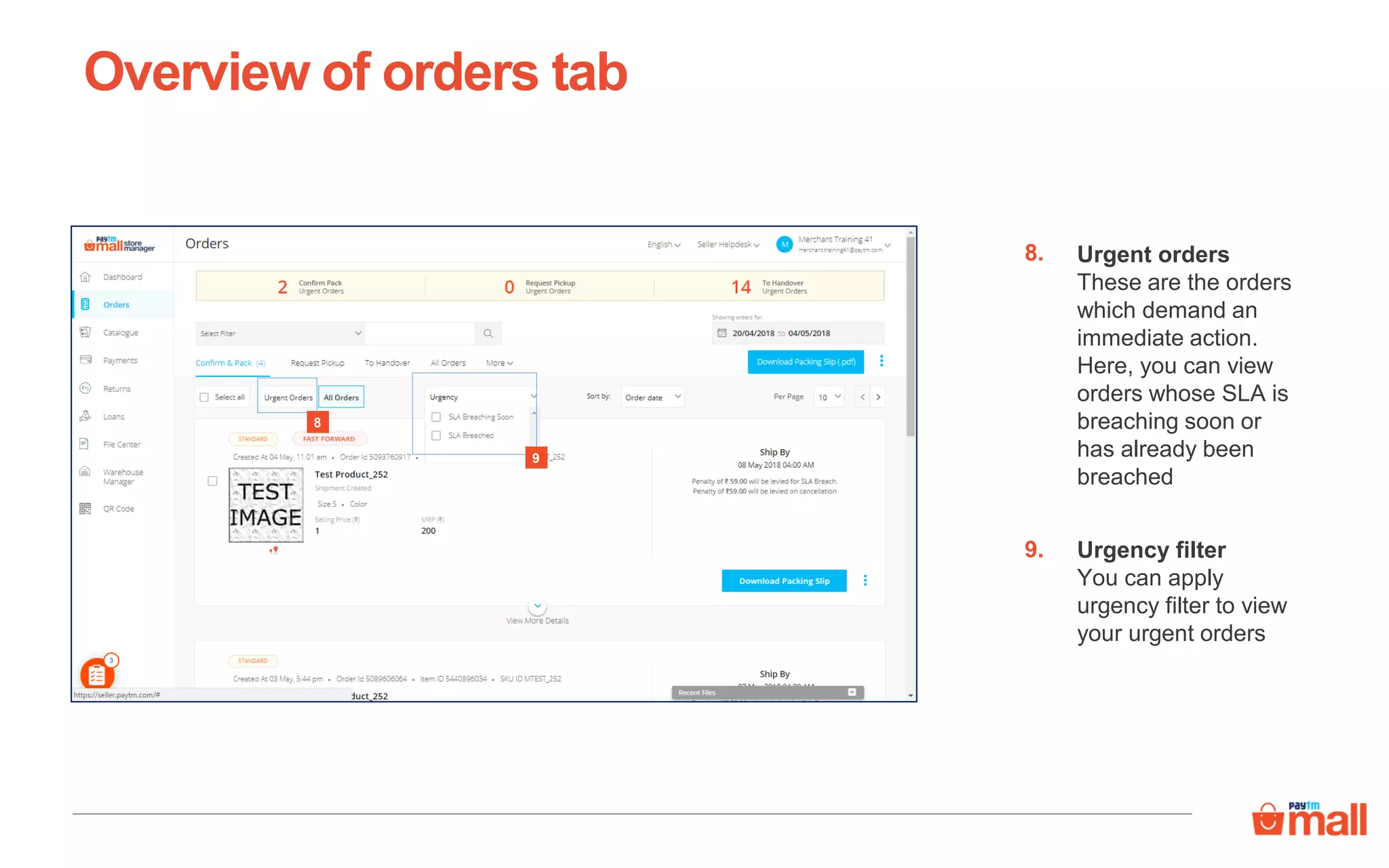 Urgent orders
These are the orders
which demand an
immediate action.
Here, you can view
orders whose SLA is
breaching soon or
has already been
breached
Urgency filter
You can apply
urgency filter to view
your urgent orders
Overview of orders tab
8.
9.
9
8
 
