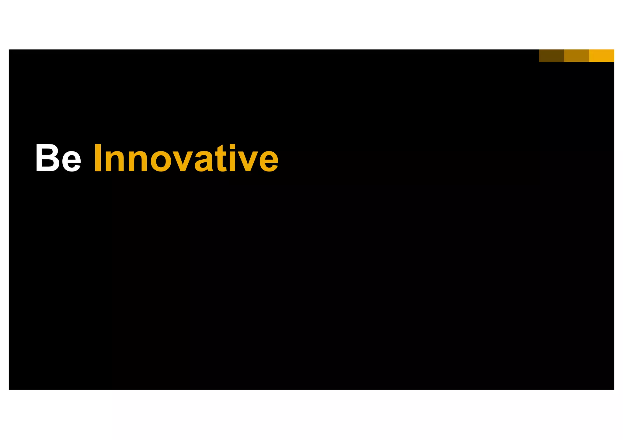 52INTERNAL© 2017 SAP SE or an SAP affiliate company. All rights reserved. ǀ
Be Innovative
 