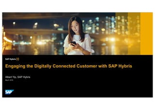 May 8, 2018
Albert Yip, SAP Hybris
Engaging the Digitally Connected Customer with SAP Hybris
 
